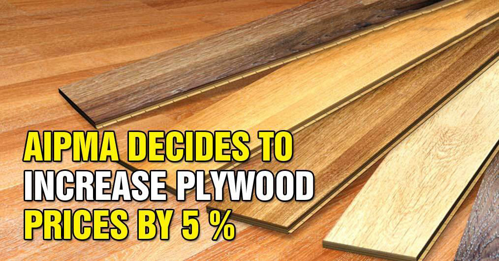 AIPMA Decides To Increase Plywood Prices By 5%